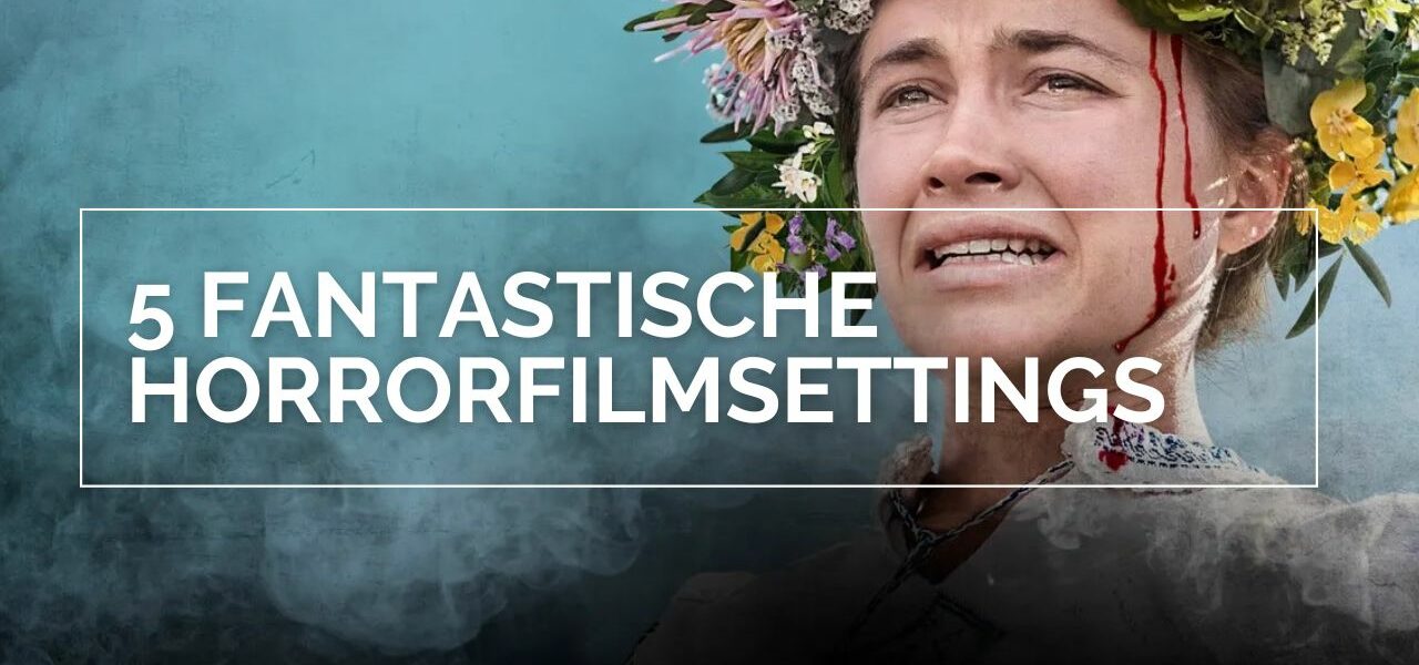 Passion of Arts: 5 fantastische Horrorfilmsettings