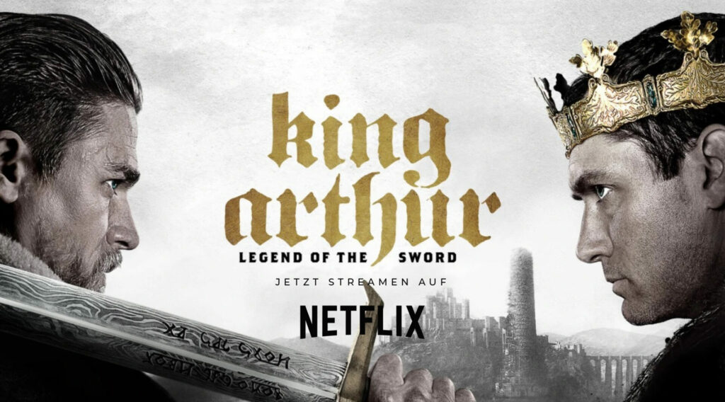 Passion of Arts King Arthur Legend of the Sword Netflix