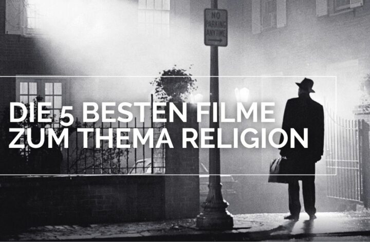 Passion of Arts Die 5 besten Filme zum Thema Religion