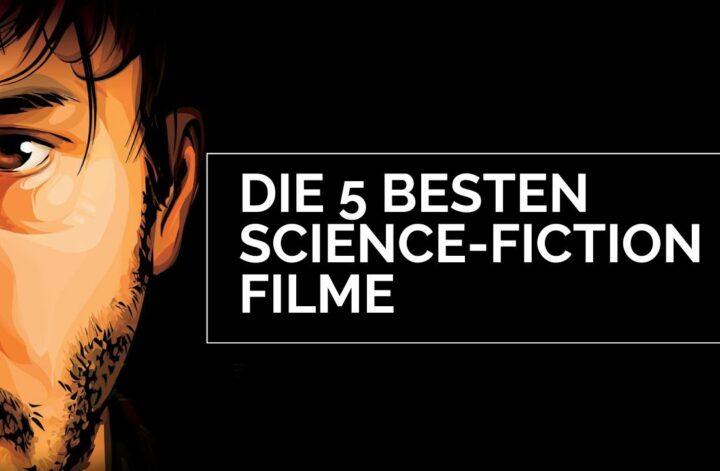 Passion of Arts Die 5 besten Science-Fiction Filme