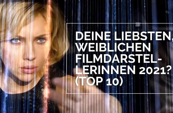 Deine liebsten, weiblichen Filmdarstellerinnen 2021? (Top 10)