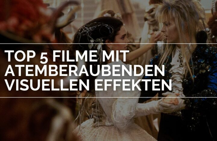 Top 5 Filme mit atemberaubenden visuellen Effekten