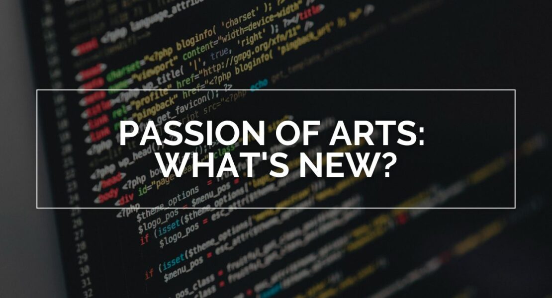 Passion of Arts: What's New?