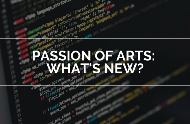 Passion of Arts: What's New?