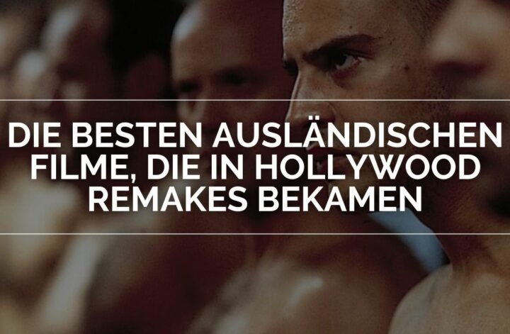 Die besten ausländischen Filme die in Hollywood Remakes bekamen