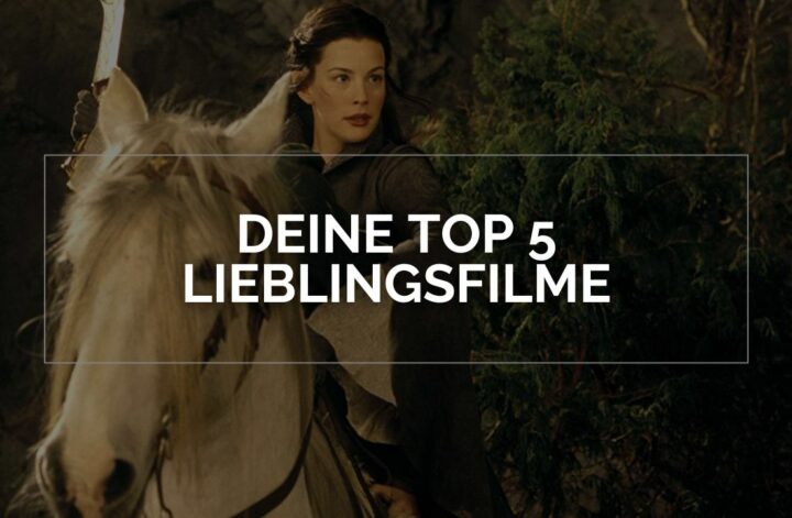 Deine Top 5 Lieblingsfilme