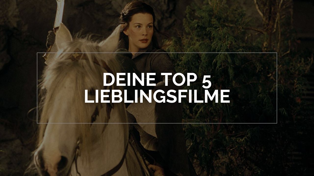 Deine Top 5 Lieblingsfilme