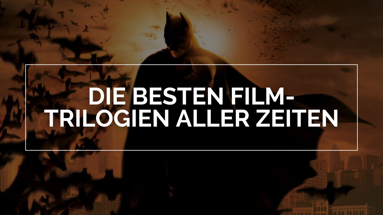 Die besten Film-Trilogien aller Zeiten