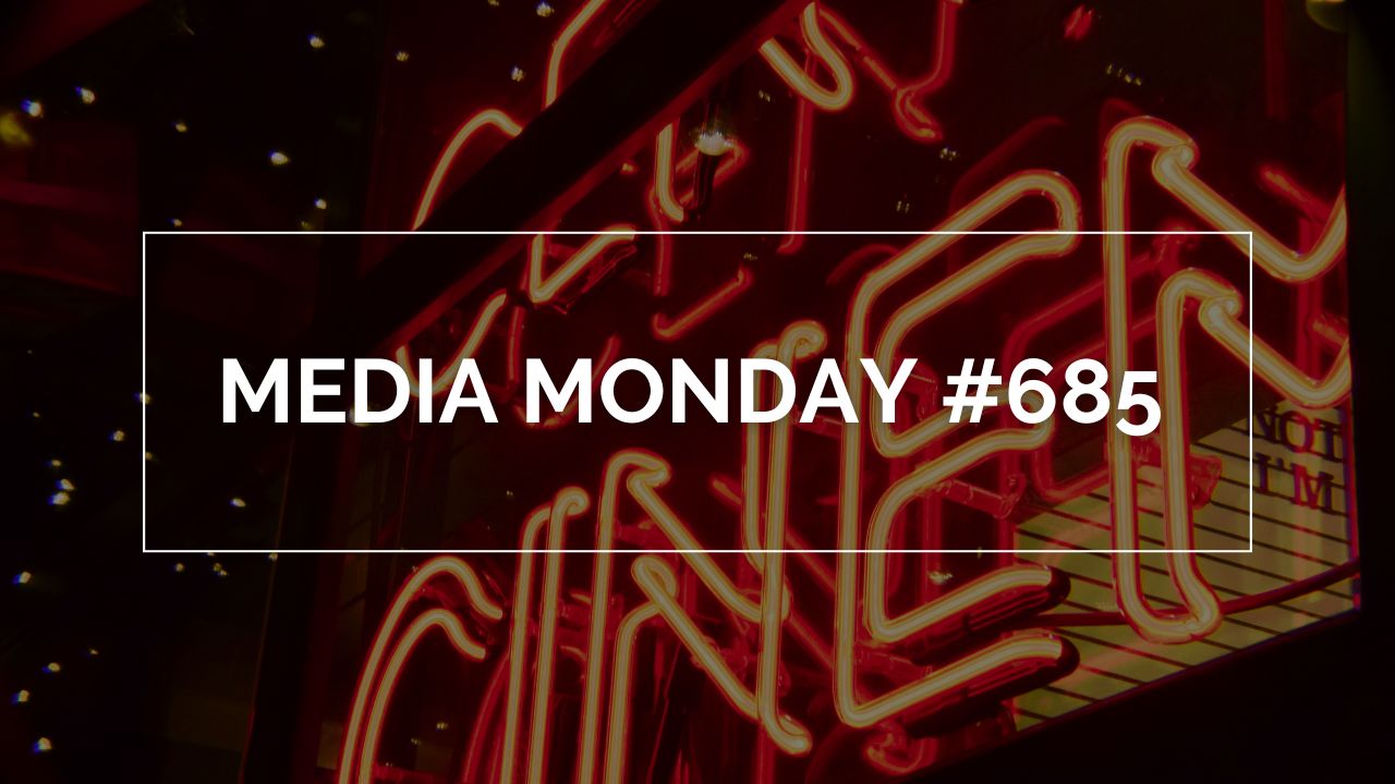 Media Monday #685