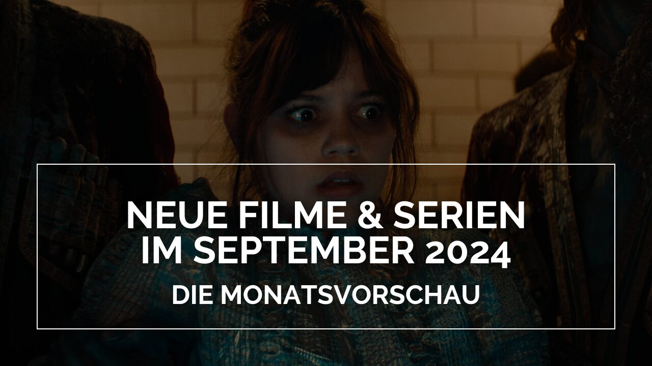 Neue Filme und Serien im September 2024 - Die Monatsvorschau