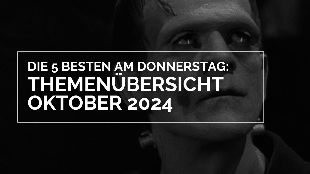 Themenübersicht Oktober 2024 – Die 5 BESTEN am DONNERSTAG