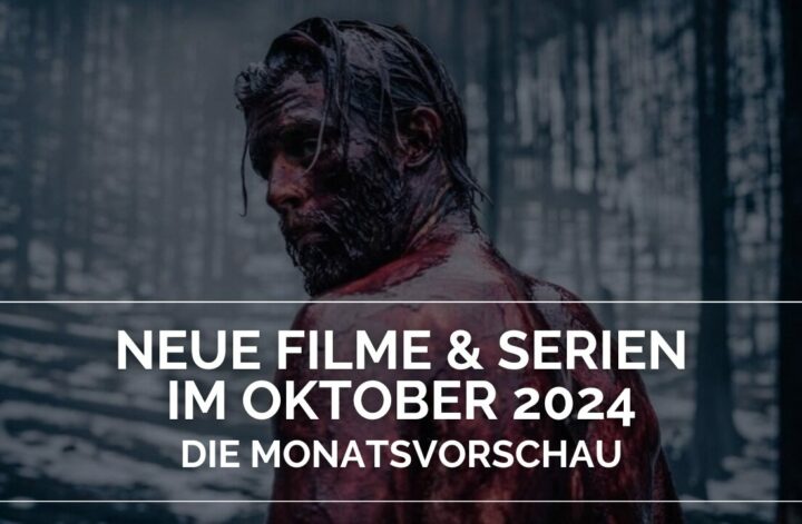 Neue Filme und Serien im Oktober 2024 - Die Monatsvorschau