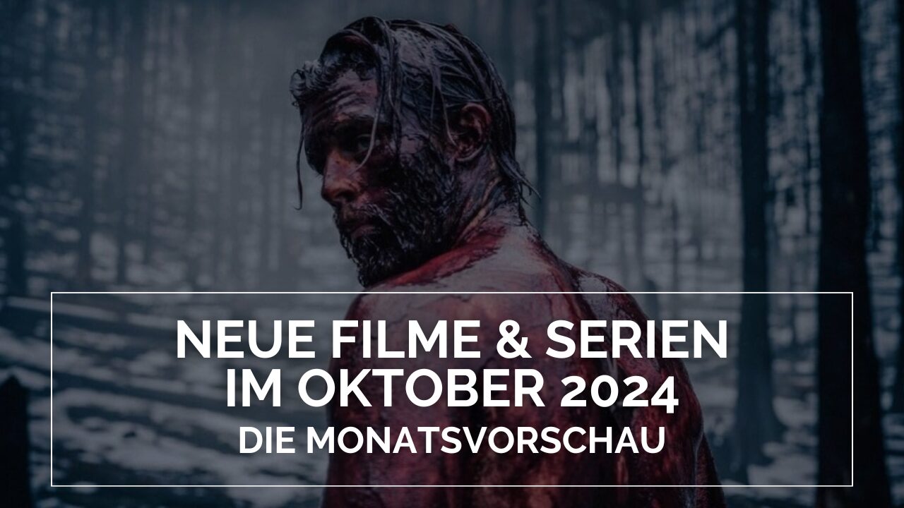 Neue Filme und Serien im Oktober 2024 - Die Monatsvorschau