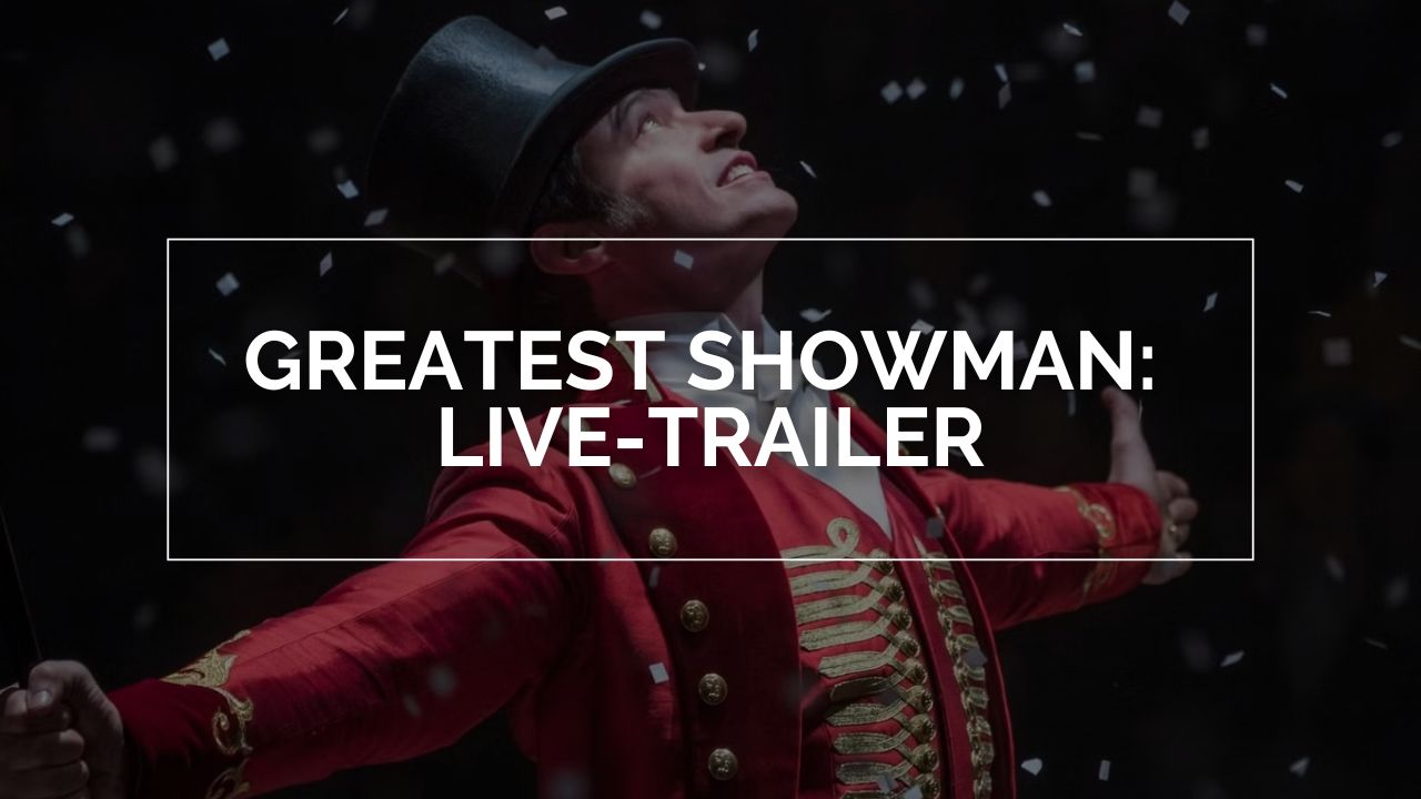 Greatest Showman Live Trailer