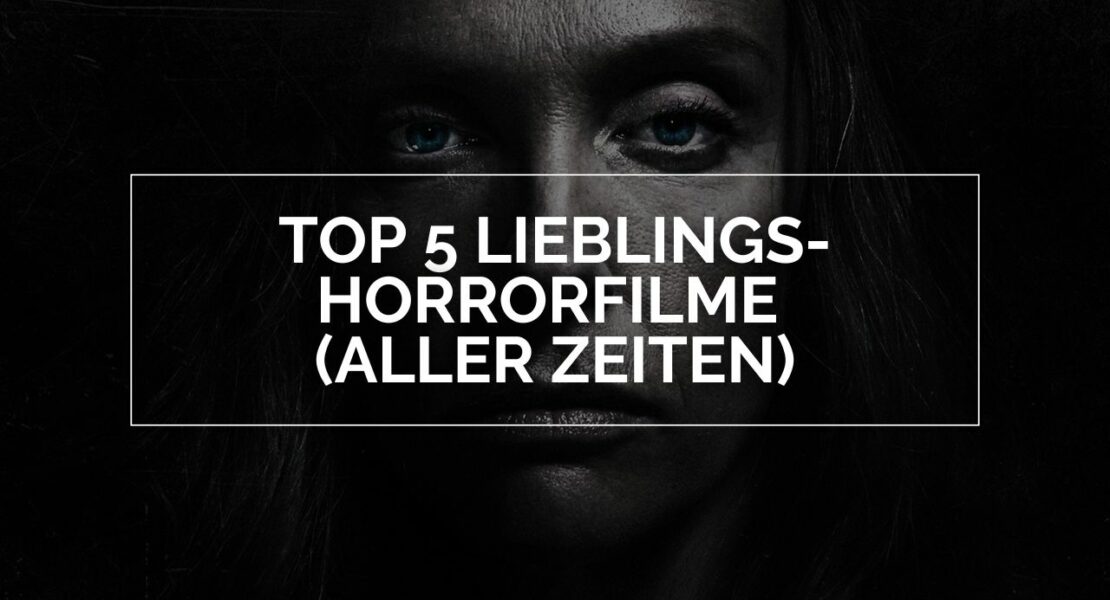 Top Lieblings-Horrorfilme