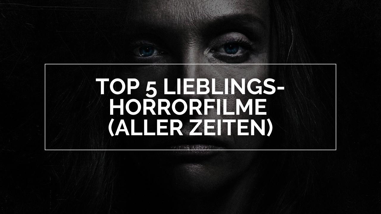 Top Lieblings-Horrorfilme