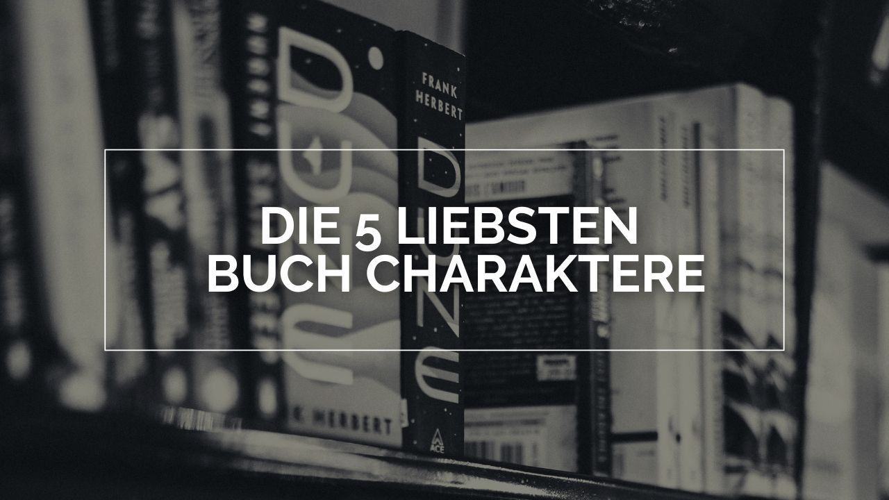 Die 5 liebsten Buch Charaktere