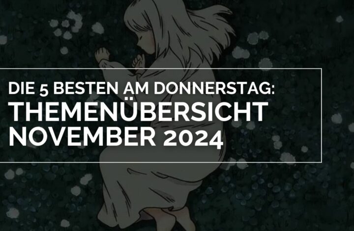 Passion of Arts: Themenübersicht November 2024 – Die 5 BESTEN am DONNERSTAG