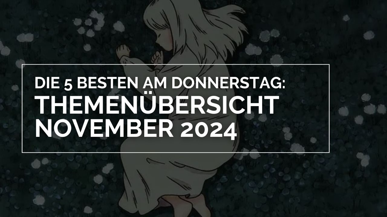 Passion of Arts: Themenübersicht November 2024 – Die 5 BESTEN am DONNERSTAG