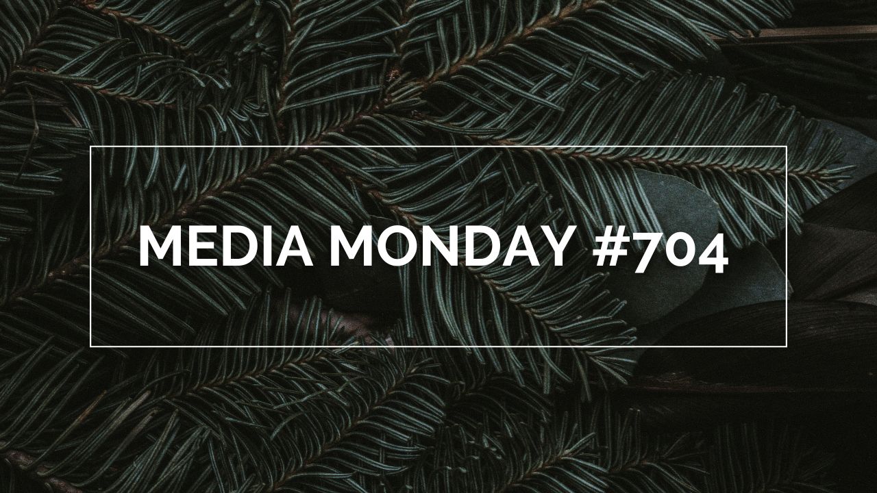 Media Monday #704