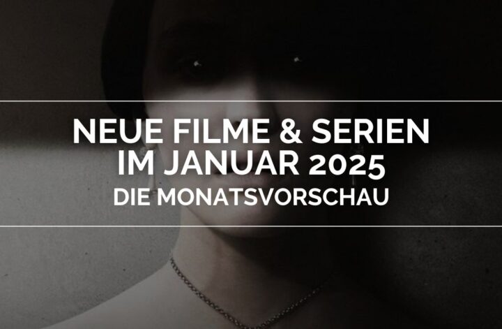 Neue Filme und Serien im Januar 2025 – Die Monatsvorschau