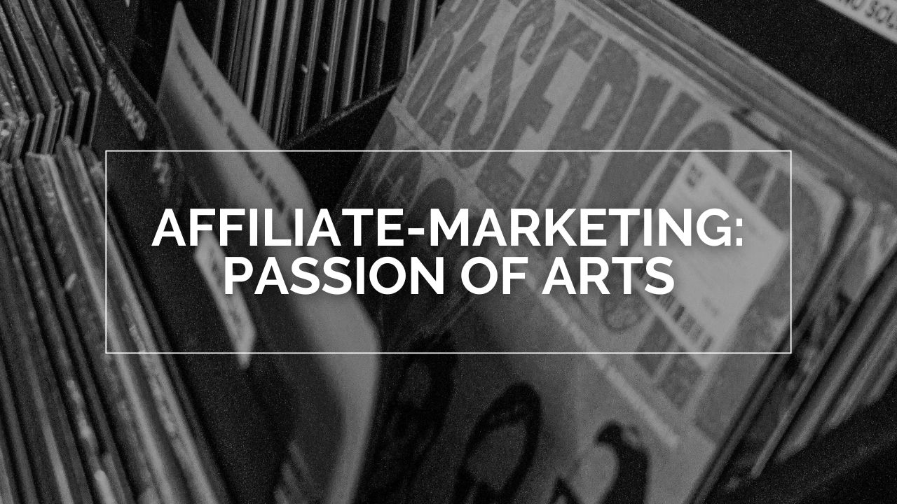 Affiliate-Marketing: Passion of Arts