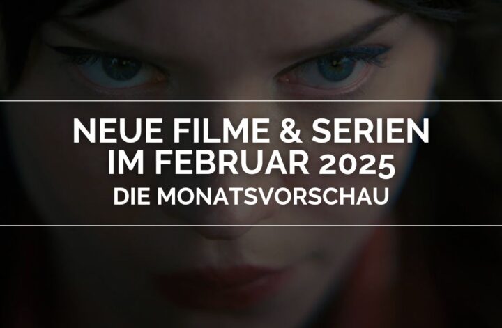 Neue Filme und Serien im Februar 2025 – Die Monatsvorschau: Das Bild zeigt das Gesicht einer Frau in Nahaufnahme. Ihre Augen haben einen festen Blick. Über ihrem Gesicht steht der Titel in weißen Lettern: Neue Filme und Serien im Februar 2025 – Die Monatsvorschau in einem weißen Rahmen