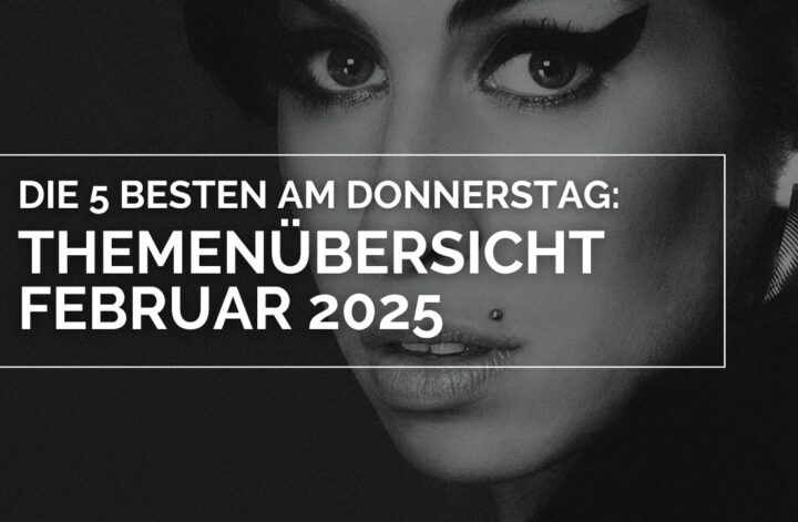 Themenübersicht Februar 2025 – Die 5 BESTEN am DONNERSTAG