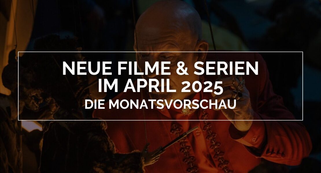 Das Bild zeigt ein Bild vom Film "Opus". Auf dem Bild schaut sich John Malkovich eine Puppe an. In der Mitte des Bildes steht in einem weißen Rahmen, in weißen Lettern: Neue Filme und Serien im April 2025 – Die Monatsvorschau