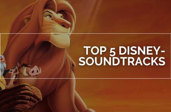 Das Bild zeigt das Titelbild von "Der König der Löwen. Mit weißen Lettern steht darauf "Top 5 Disney-Soundtracks" in einem weißen Rahmen