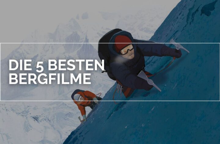 Zwei Bergsteiger erklimmen eine steile, vereiste Bergflanke mit Eispickeln. Im Hintergrund erstreckt sich ein verschneites Gebirgspanorama. Ein weißer Rahmen mit dem Text ‚DIE 5 BESTEN BERGFILME‘ verweist auf eine Auswahl empfehlenswerter Bergfilme.