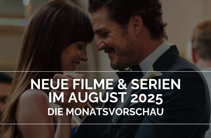 Titelbild: Neue Filme und Serien im August 2025 - Die Monatsvorschau