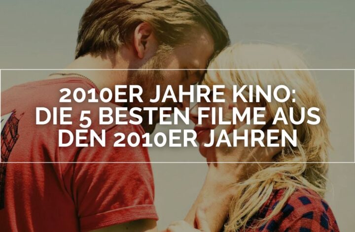Ein Mann und eine Frau stehen dicht nebeneinander; der Mann trägt ein rotes Shirt mit einem Logo. Darüber liegt ein Text: „2010ER JAHRE KINO: DIE 5 BESTEN FILME AUS DEN 2010ER JAHREN“.