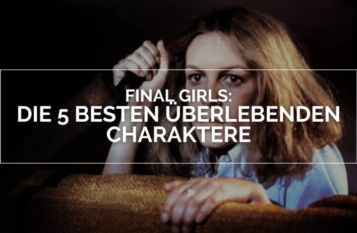 Laurie Strode (Jamie Lee Curtis) mit einem Messer. Über dem Bild steht in deutscher Schrift: „Final Girls: Die 5 besten überlebenden Charaktere“.
