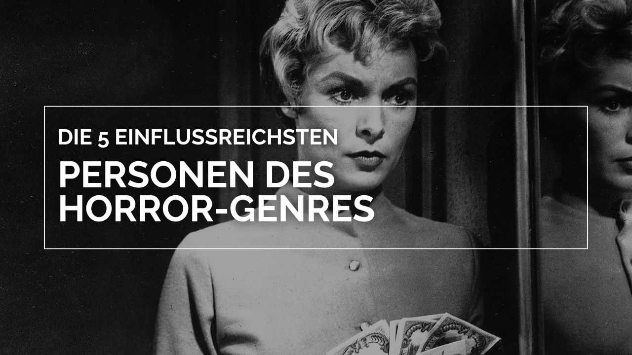 Janet Leigh im Film "Psycho" schaut in die Ferne, über dem Bild ist der Schriftzug "Die 5 einflussreichsten Personen des Horror-Genres