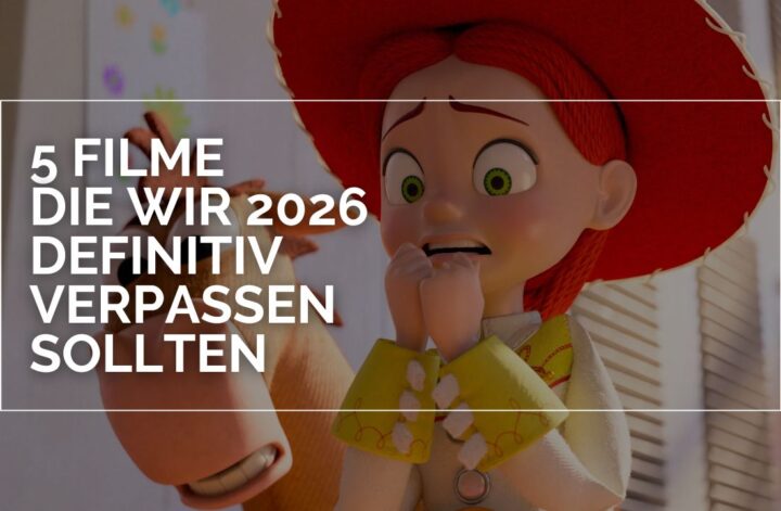 Das Bild zeigt Jessie aus Toy Story, die ängstlich und erschrocken drein blickt. Daneben ist ihr Pferd mit einem ähnlichen Blick. Im weißen Rahmen steht in weißen Lettern 5 Filme die wir 2026 definitiv verpassen sollten