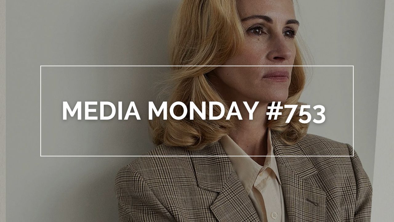Das Bild zeigt Julia Roberts in "After the Hunt". Dazu steht im weißen Rahmen in weißen Lettern "Media Monday #753"