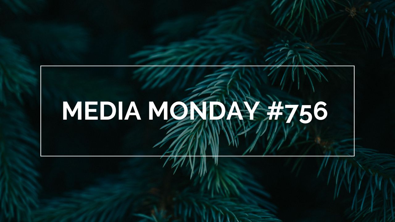 Das Bild zeigt einen Ausschnitt eines Nadelbaums. Davor steht in weißen Lettern in einem weißen Rahmen: Media Monday #756