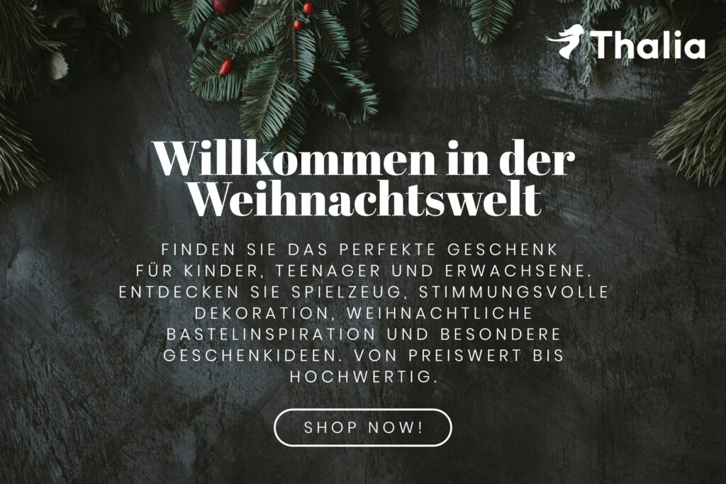 Festliche Thalia-Werbung mit dunklem Holz-Hintergrund, dekoriert mit Tannenzweigen und roten Beeren. Weißer Text kündigt die ‚Weihnachtswelt‘ an und lädt dazu ein, das perfekte Geschenk für Kinder, Teenager und Erwachsene zu entdecken – von Spielzeug über Dekoration bis zu Bastelideen. Abschluss mit dem Button ‚Shop Now!
