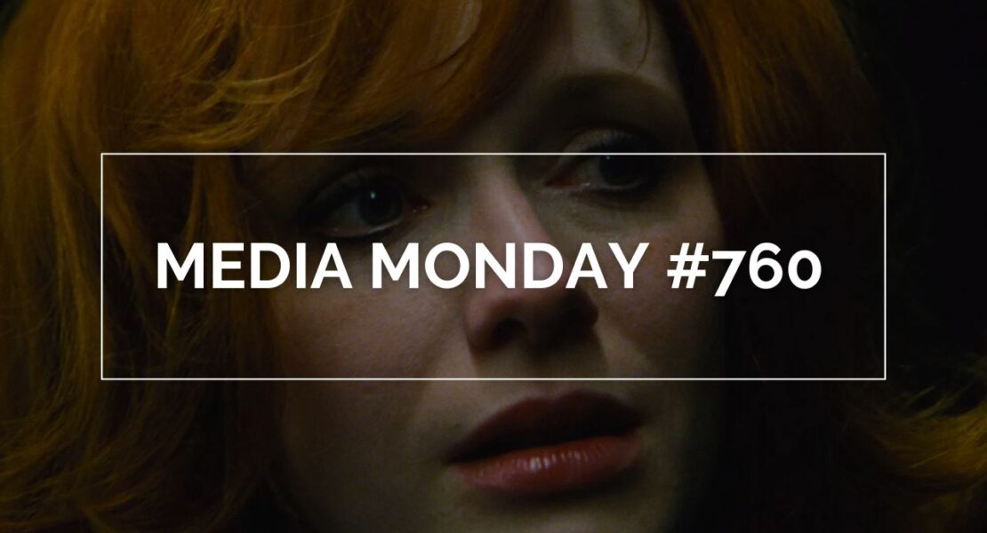 Das Bild zeigt Christina Hendricks in einer emotionalen Nahaufnahme im Film "Lost River" von Ryan Gosling. Über ihrem Gesicht steht in einem weißen Rahmen in weißen Lettern "Media Monday #760"