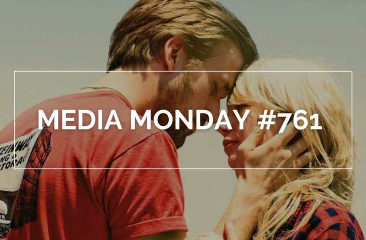 Das Bild zeigt Ryan Gosling und Michelle Williams im Film "Blue Valentine". In weißen Lettern steht in einem weißen Rahmen Media Monday #761