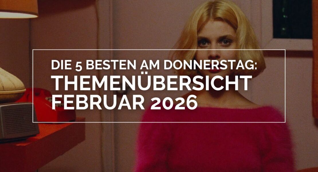 Das Bild zeigt Nastassja Kinski im Film "Paris, Texas" von Wim Wenders. In einem weißen Rahmen steht in weißen Lettern "Die 5 Besten am Donnerstag: Themenübersicht Februar 2026"