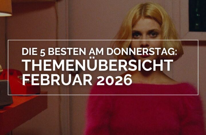 Das Bild zeigt Nastassja Kinski im Film "Paris, Texas" von Wim Wenders. In einem weißen Rahmen steht in weißen Lettern "Die 5 Besten am Donnerstag: Themenübersicht Februar 2026"