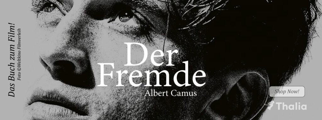 Werbegrafik für das Buch „Der Fremde“ von Albert Camus, passend zur Filmadaption. Gezeigt wird ein nachdenklich blickender Mann in Schwarz-Weiß, der nach oben schaut. Text auf dem Bild: „Das Buch zum Film!“, „Der Fremde – Albert Camus“, „Shop Now!“ sowie das Thalia-Logo. Hinweis auf das Foto: ©Weltkino Filmverleih.