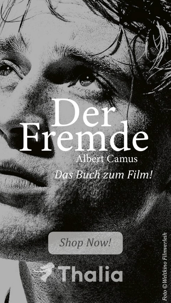 Werbegrafik für das Buch „Der Fremde“ von Albert Camus, passend zur Filmadaption. Gezeigt wird ein nachdenklich blickender Mann in Schwarz-Weiß, der nach oben schaut. Text auf dem Bild: „Das Buch zum Film!“, „Der Fremde – Albert Camus“, „Shop Now!“ sowie das Thalia-Logo. Hinweis auf das Foto: ©Weltkino Filmverleih.