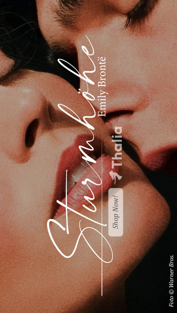 Romantische Nahaufnahme zweier Personen, die sich fast küssen; darüber steht der Titel Sturmhöhe von Emily Brontë sowie ein Hinweis auf Thalia und die Filmvorlage.