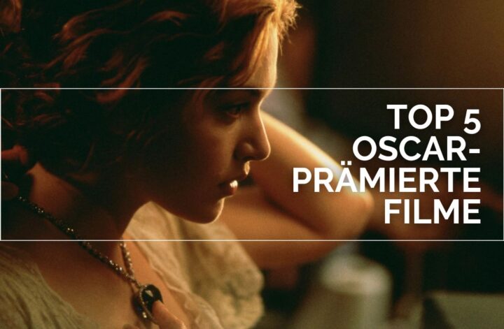 Das Bild zeigt Kate Winslet in ihrer Rolle als Rose DeWitt Bukater im Film "Titanic". In weißen Lettern steht in einem weißen Rahmen Top 5 Oscar-prämierte Filme