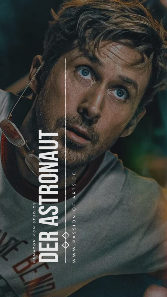 Das Bild zeigt Ryan Gosling als Ryland Grace im Film Der Astronaut. Dazu steht der Titel des Films, die Webseite Passion of Arts und der Copyright Amazon MGM Studios