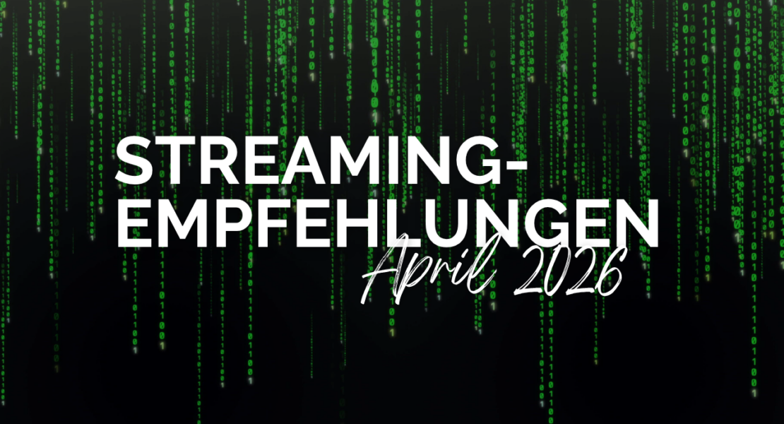 In weißen Lettern steht auf dem Bild "Streamingempfehlungen April 2026". Im Hintergrund läuft ein grüner Programmcode senkrecht das Bild hinab