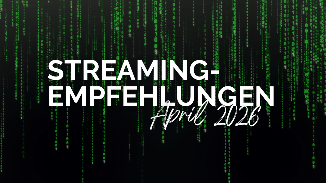In weißen Lettern steht auf dem Bild "Streamingempfehlungen April 2026". Im Hintergrund läuft ein grüner Programmcode senkrecht das Bild hinab